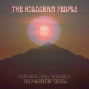 HOLOGRAM PEOPLE - Sacred Ritual To Unlock The Mountain...