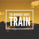 MIDNIGHT GHOST TRAIN, THE - The Midnight Ghost Train...